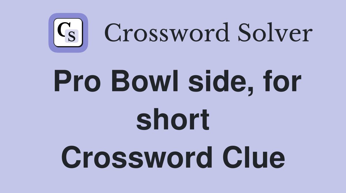 Pro Bowl side, for short Crossword Clue Answers Crossword Solver